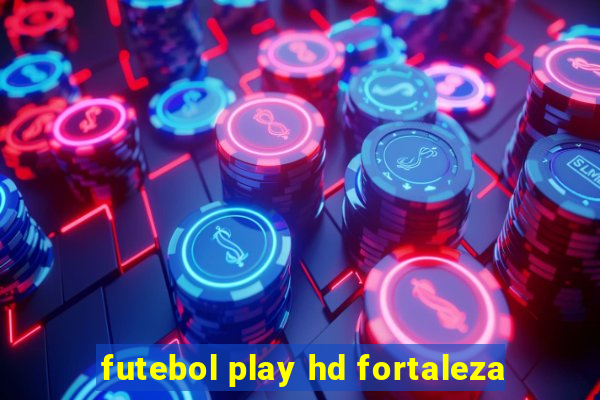 futebol play hd fortaleza